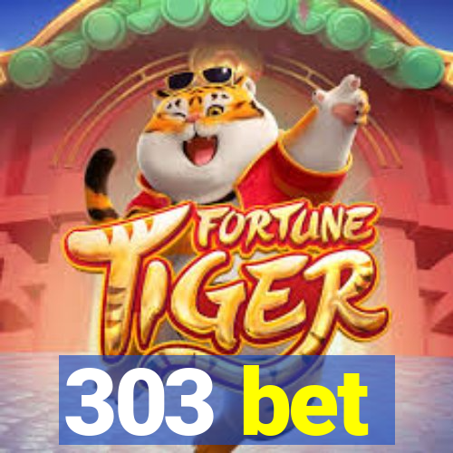 303 bet